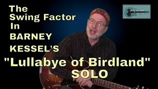 The Swing factor in Barney Kessel's Lullabye of Birdland solo