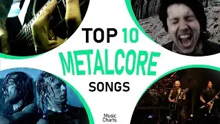 TOP 10 BEST METALCORE SONGS