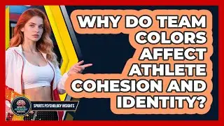 Why Do Team Colors Affect Athlete Cohesion And Identity? - Sport Psychology Insights