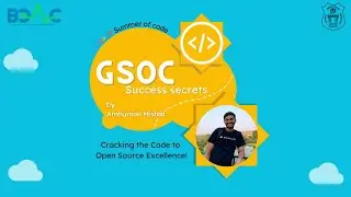 GSoC Success Secrets by Anshuman Mishra | BDACC-NITW