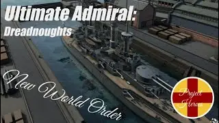 Ultimate Admiral: Dreadnoughts - New World Order (Episode 1) - Fixing The Fleet!