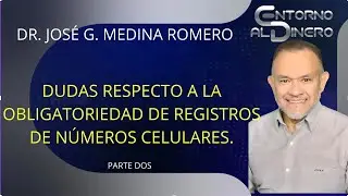 DR JOSE MEDINA 19 ENE  26 LOS TEMAS MAS CONTROVERSIALES EN EL OBLIGADO REGISTRO DE NUMEROS TEL. CEL.