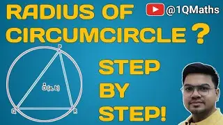 Radius of circumcircle | Complete derivation!