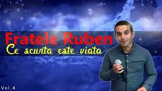 Fratele Ruben - Ce scurta este viata 2018 [Official Video]