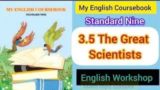 3.5 The Great scientists | class 9th English workshop 