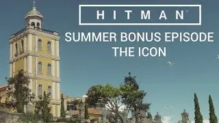 Hitman: Summer Bonus Episode - The Icon