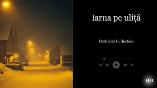 Iarna pe uliță | Dark Jazz Reflection of George Coșbuc Poem (Ninge)