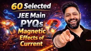 60 Selected PYQs | Magnetic Effects of Current | JEE Main 2026 🔥