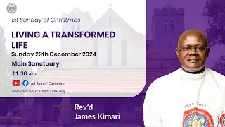 1st Sunday Of Christmas || Living A Transformed Life || 11:30am || 29.12.24