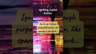 Igniting Joyful Action #shorts #thepowerofnow #motivation #subscribe