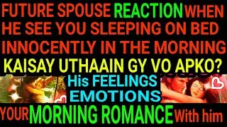 PICK A CARD HINDI|FUTURE SPOUSE REACTION SEE YOU SLEEP ON MORNING BED|EMOTIONS FEELINGS LOVE ROMANCE
