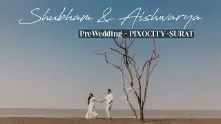 Shubham & Aishwarya  | Pre Wedding | PIXOCITY - SURAT