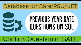 47. Previous Year GATE Questions on SQL | Database for GATE/NET/NIELIT/PSU
