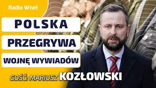 Płk. Kozłowski: Rząd rozłożył polskie służby. Stajemy się bezbronni