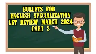 ENGLISH SPECIALIZATION BULLETS FOR LET MARCH 2024|UPDATED
