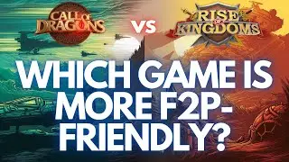 Most F2P-Friendly Kingdom Builder! Rise of Kingdoms vs Call of Dragons!
