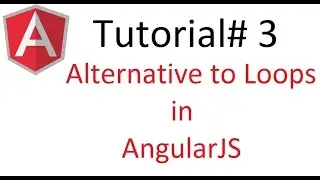 AngularJS Tutorial#3: Alternative to Loops in Angular