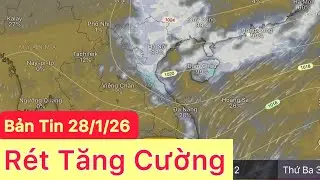 Mưa rét cuối tuần | Thời tiết tuần sau | Dự báo thời tiết hôm và ngày mai 28/1