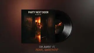 PARTY NEXT DOOR ft Moha & Gwapasap