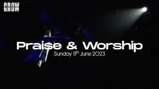 G.R.O.W Praise & Worship - 6 PM Service -11th June, 2023
