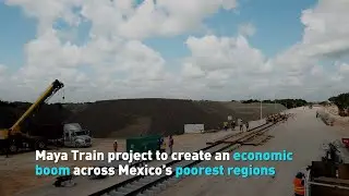 Mexico's Maya Train project to create big economic boost