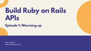 Rails API Tutorial Episode 01: Warming up