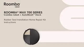 Roomba&reg; Max 700 Series Combo | How to Install Dock Rubber Seals