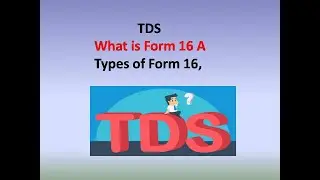 TDS - Form 16 A || What is Form 16 A In Telugu || Types of Form 16 || TDS Part - 4 ? TDS Certificate