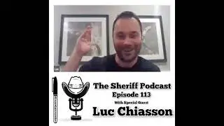 Sheriff Podcast-Episode 113-Feat. Luc Chiasson