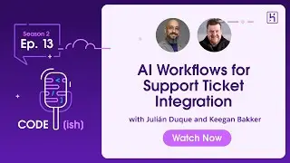 The Code[ish] Podcast: AI Workflows for Support Ticket Integration