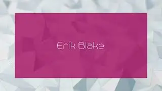 Erik Blake - appearance
