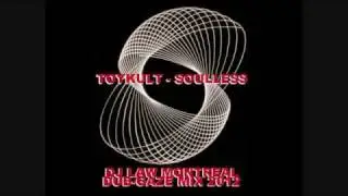 Toykult - Soulless 96kbps (Dj Law Montreal - Dub-Gaze Mix 2012)