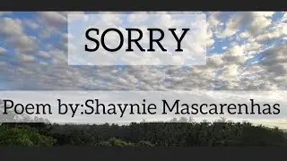 𝗦𝗼𝗿𝗿𝘆... Poem by:Shaynie Mascarenhas|English Poem|Spoken word Poetry|