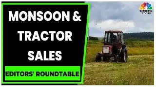 Decoding Tractor Sales As El Nino Looms Over Monsoon 2023 | Editors' Roundtable | CNBC-TV18