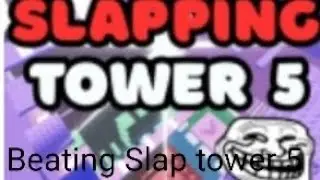 Beating Slap Tower 5!