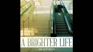 A Brighter Life - Move On & Move Up (Full EP 2012)
