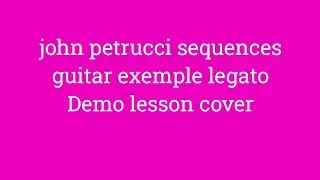 John Petrucci sequences guitar exemple 16 legato Demo lesson free cover