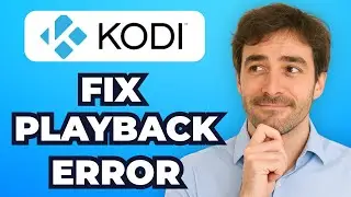 How to Fix Playback Error in Kodi (Easy Fix 2025)