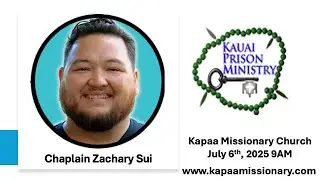 Kauai Prison Ministry |Chaplain Zachary Sui | Kapaa Missionary Church