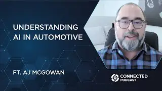 Connected Podcast Episode 178: Understanding AI in Automotive