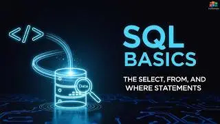 SQL Basics for Beginners: The SELECT, FROM, and WHERE Statements