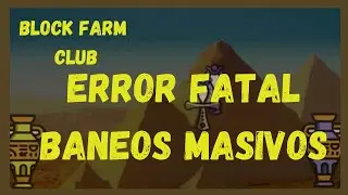 Block Farm Club Error fatal Baneo Masivo