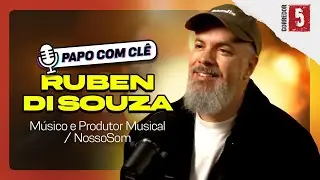 Ruben Di Souza | Produtor Musical | Papo com Cl&ecirc;