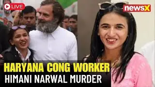 LIVE: Haryana Congress Worker Himani Narwal Murder: Suspect Confesses to Crime | NewsX