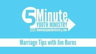 5 Minute Youth Ministry - Marriage Tips with Jim Burns