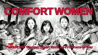 Comfort Women: The 200,000 Women Japan Took as Prisoners of War | HD Documentary
