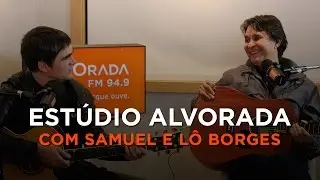 Est&uacute;dio Alvorada apresenta:  Samuel Rosa e L&ocirc; Borges