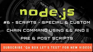 #6 - Nodejs - Builtin, Custom Scripts, And and OR operators to chain commands, pre and post scripts