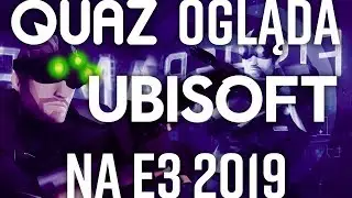 quaz ogląda E3 2019 #5: Ubisoft