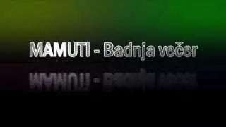 MAMUTI   Badnja vecer